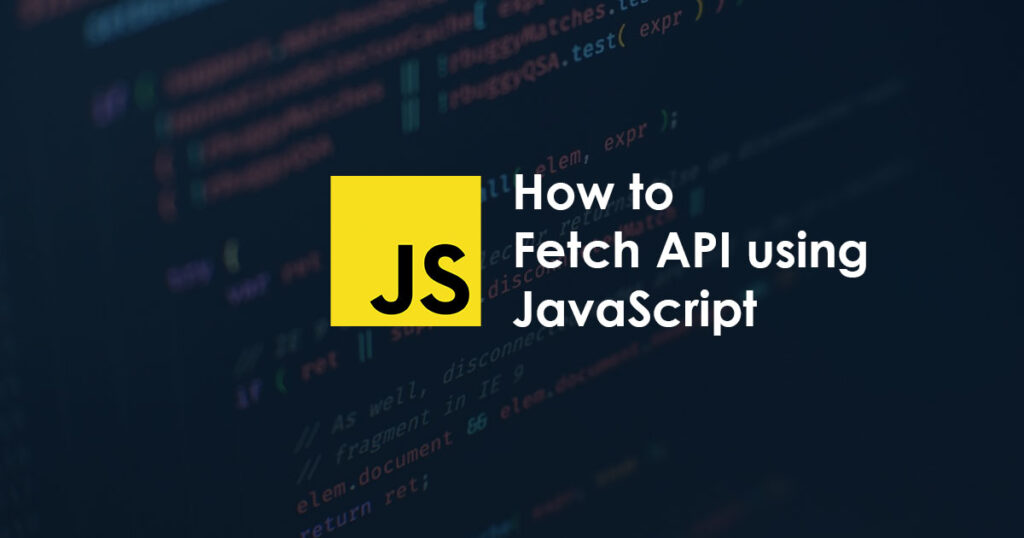 How to Fetch API using JavaScript